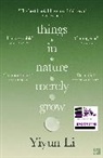 Yiyun Li, Li Yiyun - Things in Nature Merely Grow