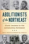 Gail Braccidiferro MacDonald, Gail B MacDonald, Gail Braccidiferro MacDonald - Abolitionists of the Northeast