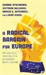 Dominic Afscharian, Viktoriia Muliavka, Marius S Ostrowski, Marius S. Ostrowski, Lukás Siegel, Lukáš Siegel - A Radical Bargain for Europe