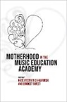 Kate Fitzpatrick-Harnish, Bridget (Professor of Music Education Sweet, Bridget Sweet, Sweet Bridget - Motherhood in the Music Education Academy