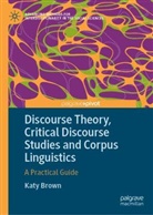 Katy Brown - Discourse Theory, Critical Discourse Studies and Corpus Linguistics