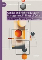 Barnard, Sarah Barnard, Angela Wroblewski - Gender and Higher Education Management in Times of Crisis