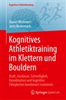 Jerry Medernach, Daniel Memmert - Kognitives Athletiktraining im Klettern und Bouldern