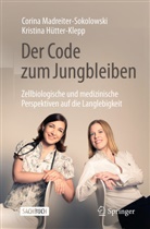 Kristin Hütter-Klepp, Kristina Hütter-Klepp, Corina Madreiter-Sokolowski - Der Code zum Jungbleiben