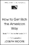 Mendel Scott, Moore Joseph - How to Get Rich the American Way