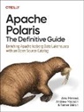 Andrew Madson, Merced Alex, Shiran Tomer - Apache Polaris - The Definitive Guide