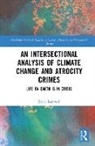 Stacy Banwell, Stacy (The University of Greenwich) Banwell - Intersectional Analysis of Climate Change and Atrocity Crimes