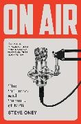 Steve Oney - On Air - The Triumph and Tumult of NPR