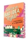 K L Walther, K. L. Walther - We're a Bad Idea, Right?