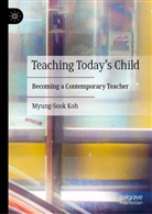 Myung-Sook Koh - Teaching Today's Child