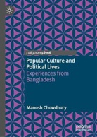 Manosh Chowdhury - Popular Culture and Political Lives