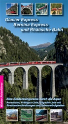 Achim Walder, Ingrid Walder - Glacier Express, Bernina Express und Rhätische Bahn