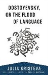 Julia Kristeva - Dostoyevsky, or The Flood of Language