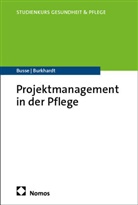 Wolfram Burkhardt, Thomas Busse - Projektmanagement in der Pflege