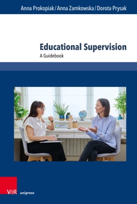 Anna Prokopiak, Anna (Prof. Dr.) Prokopiak, Dorota Prysak, Anna Zamkowska, Anna (Prof. Zamkowska - Educational Supervision A Guidebook