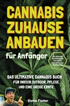 Stefan Fischer - Cannabis zu Hause anbauen für Anfänger