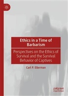 Carl P Ellerman, Carl P. Ellerman - Ethics in a Time of Barbarism