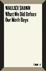 Wallace Shawn, Shawn Wallace - What We Did Before Our Moth Days