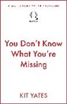 Kit Yates - You Don't Know What You're Missing