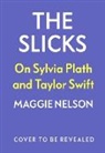 Maggie Nelson, Nelson Maggie - The Slicks