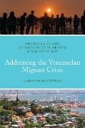 Christopher M Brown, Christopher M. Brown, Georgina Chami, Nalan Roy, Nalanda Roy, … - Addressing the Venezuelan Migrant Crisis Lessons for the Caribbean