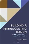 Tom Knoblauch - Building a Feminocentric Canon