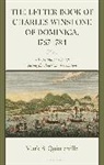 Mark Quintanilla - The Letter Book of Charles Winstone of Dominica, 1767-1784