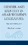 Sonia Lamrani, Diana Obeid, Sonia Lamrani, Diana Obeid - Gender and Identity in Arab Women's Literature