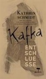Kathrin Schmidt - Kafka - Entschluesse