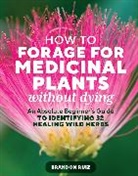Brandon Ruiz - How to Forage for Medicinal Plants without Dying