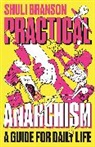 S Branson, Scott Branson, Shuli Branson - Practical Anarchism
