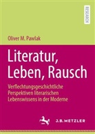 Oliver M Pawlak, Oliver M. Pawlak - Literatur, Leben, Rausch