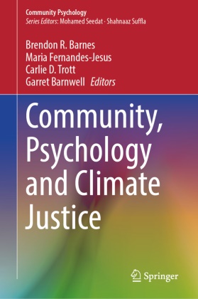 Brendon R. Barnes, Garret Barnwell, Carlie D Trott et al, Maria Fernandes-Jesus, Carlie D. Trott - Community, Psychology and Climate Justice