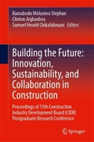 Clinton Aigbavboa, Samuel Herald Chikafalimani, Samuel Herald Chikafalimani, Ramabodu Molusiwa Stephan - Building the Future: Innovation, Sustainability, and Collaboration in Construction