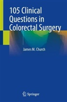 James M Church, James M. Church - 105 Clinical Questions in Colorectal Surgery