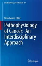 Nima Rezaei - Pathophysiology of Cancer:  An Interdisciplinary Approach