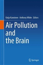 Katja Kanninen, White, Anthony White - Air Pollution and the Brain