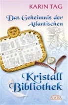 Karin Tag - DAS GEHEIMNIS DER ATLANTISCHEN KRISTALLBIBLIOTHEK: mit 16 Seiten Farbfotostrecke!