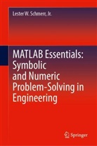 Jr. Schmerr, Lester Schmerr, Lester W Schmerr Jr - MATLAB Essentials: Symbolic and Numeric Problem-Solving in Engineering