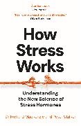 Dr Richard Mackenzie, Peter Walker - How Stress Works Understanding the New Science of Stress Hormones