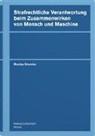 Monika Simmler - Strafrechtliche Verantwortung beim Zusammenwirken von Mensch und Maschine