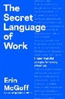 Erin McGoff - The Secret Language of Work