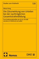 Nikola König - Die Zäsurwirkung von Urteilen bei der nachträglichen Gesamtstrafenbildung