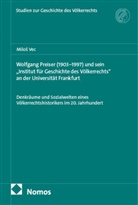 Milos Vec - Wolfgang Preiser (1903-1997) und sein "Institut für Geschichte des Völkerrechts" an der Universität Frankfurt