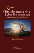 Klaus Reichold - Feurig muss das Leben mir schäumen
