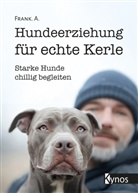 A. Frank - Hundeerziehung für echte Kerle