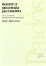 Hugo Bleichmar - Avances en psicoterapia psicoanalítica : hacia una técnica de intervenciones específicas