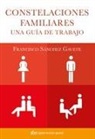 Francisco Sánchez Gavete - Constelaciones familiares : una guía de trabajo