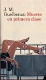 J. M. Guelbenzu, José María Guelbenzu Fernández - Muerte en primera clase