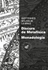 Gottfried Wilhelm Leibniz - Discurs de metafísica ; Monadologia